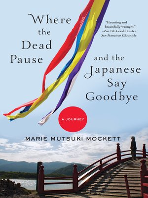 cover image of Where the Dead Pause, and the Japanese Say Goodbye
